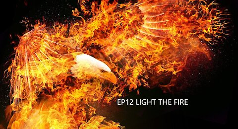 EP12 LIGHT THE FIRE
