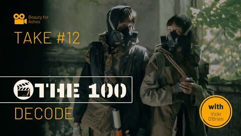 Hollywood Decode Take #12 | "The 100" Pt. 3