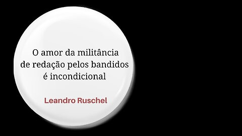 O amor da militância de redação pelos bandidos é incondicional