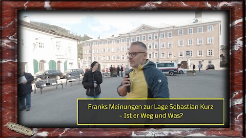 Franks Meinungen Zur Lage Sebastian Kurz - Ist er Weg und Was?