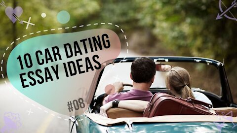 DATING - 10 car dating essay ideas [#08]