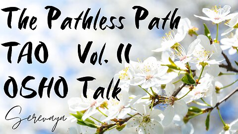 OSHO Talk - Tao: The Pathless Path, Vol 2 - Stand in Your Son's Shoes - 12