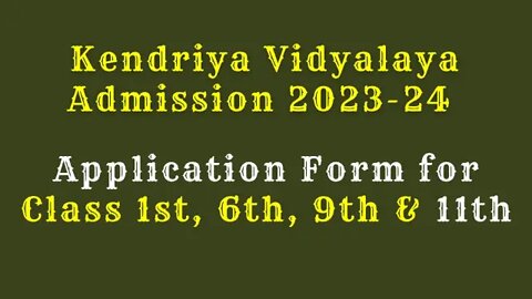 Kendriya Vidyalaya Admission 2022 23 | 24 KVS Online Application Form for Class 1st, 6th, 9th & 11th