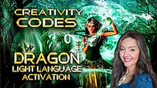 Receive Your Creativity Codes, Dragon Light Language Activation By Lightstar