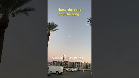Don’t cheat, name the song, the band, and the year. Sunset in Las Vegas video