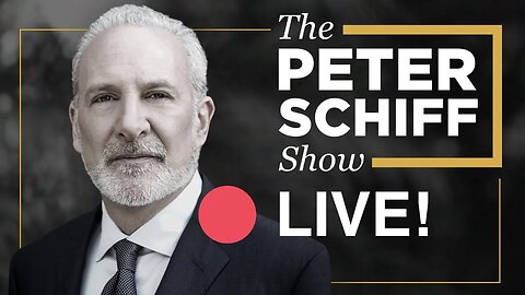 🔴 LIVE! - The Peter Schiff Show Podcast - Ep 886