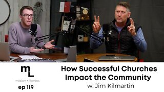 How Christians Should TRANSFORM the Communities Around Them with Jim Kilmartin