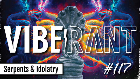 Ophite Gnostics, Buddhists, The Serpent of Genesis, and the Progression of Idolatry | Vibe Rant 117
