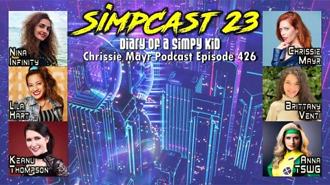 CMP 426 - SimpCast 23 - Lila Hart, Brittany Venti, Keanu Thompson, Anna That Star Wars Girl