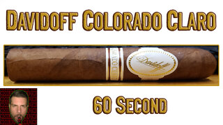 60 SECOND CIGAR REVIEW - Davidoff Colorado Claro - Should I Smoke This