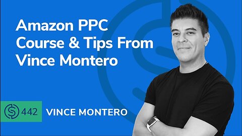 Amazon PPC Course & Tips From Vince Montero | SSP #442