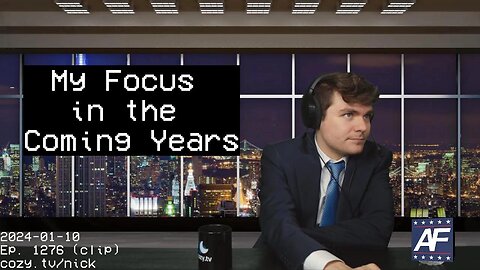 Nick Fuentes - "My focus in the coming years"