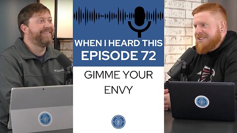 When I Heard This - Episode 72 - Gimme Your Envy