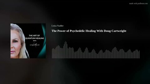 The Power of Psychedelic Healing With Doug Cartwright
