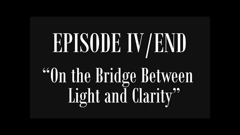 EwarAnon Lost History of Flat Earth Volume 2 “The Two Books of Mankind and the Quest for the Keys” Episode 4 /End “On the Bridge Between Light and Clarity”