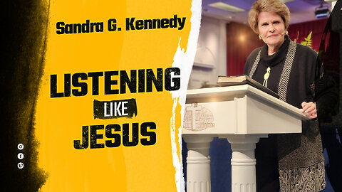 Listening Like Jesus | Dr. Sandra G. Kennedy
