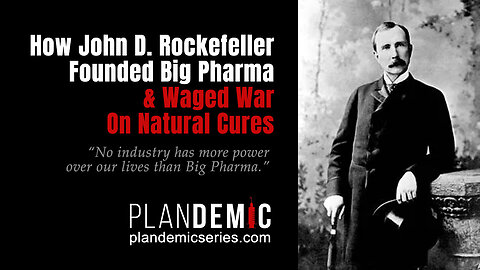 How John D. Rockefeller Founded Big Pharma & Waged War On Natural Cures