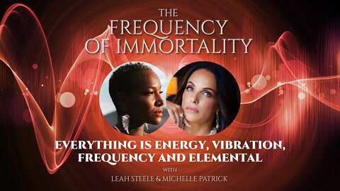 EVERYTHING IS ENERGY, VIBRATION, FREQUENCY AND ELEMENTAL