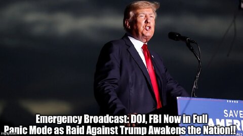 Emergency Broadcast: DOJ, FBI Now in Full Panic Mode as Raid Against Trump Awakens the Nation!!