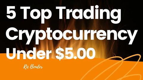 5 Top Trading Cryptocurrencies Under $5.00