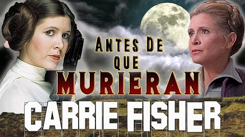 CARRIE FISHER - Antes De Que Murieran - STAR WARS
