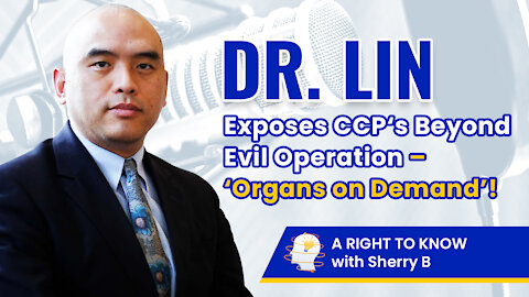 Dr. Lin exposes CCP‘s Beyond Evil Operation – ‘Organs on Demand’!