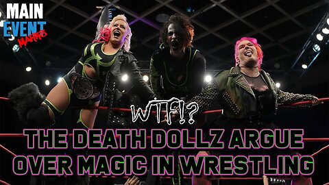 WTF Moment: The Death Dollz Argue Over Magic in Wrestling