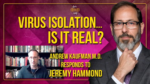 Virus-Isolation Is It Real? Andrew Kaufman MD Responds To Jeremy Hammond