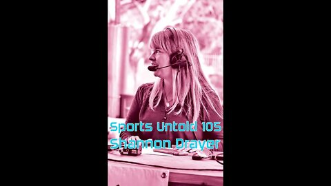 Sports Untold 105 Shannon Drayer