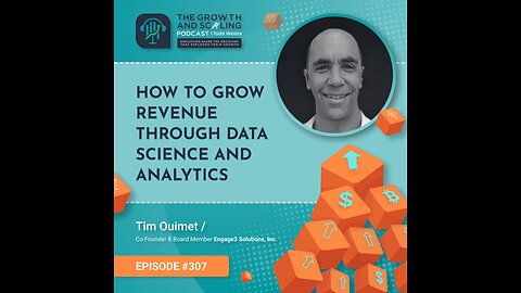 Ep#307 Tim Ouimet: How To Grow Revenue Through Data Science and Analytics