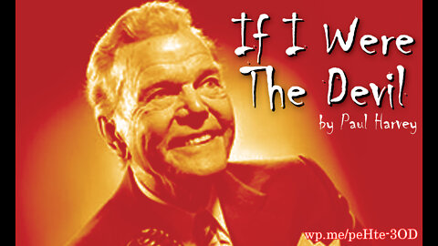 Paul Harvey: If I were the Devil