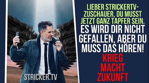 Lieber StrickerTV-Zuschauer, du musst jetzt ganz tapfer sein. Es wird dir nicht gefallen, aber...