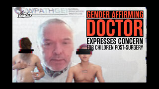 WPATH Gender Affirming Doctor Shows Concern For Mental Health of Minors After Transition Surgeries