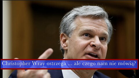 Ostrzeżenie Christophera Wraya - o czym nam nie mowia?