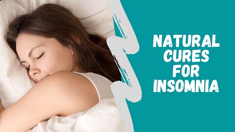NATURAL CURES FOR INSOMNIA TO HELP END SLEEPLESS NIGHTS
