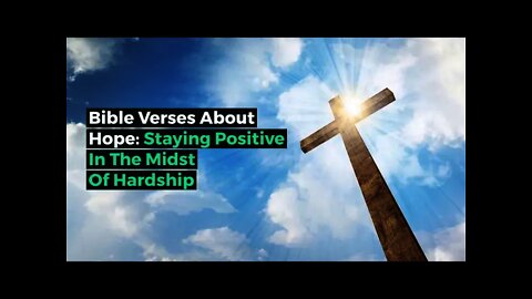 Bible Verses About Hope: Staying Positive In The Midst Of Hardship