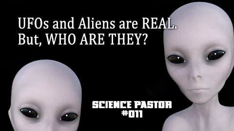 Aliens Are Real. But What Are They? - #011