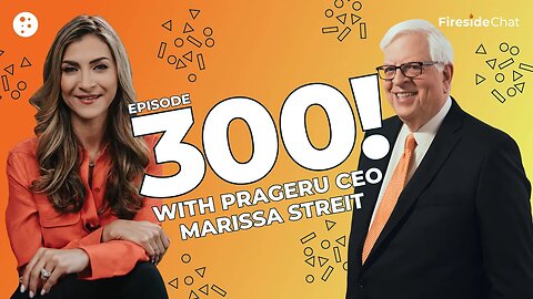 Fireside Chat Ep. 300 — PragerU Is Now in Schools with PragerU CEO Marissa Streit