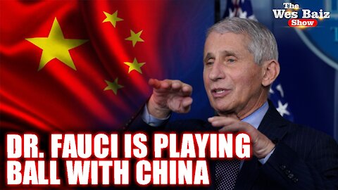 Dr. Fauci is Playing Ball with China