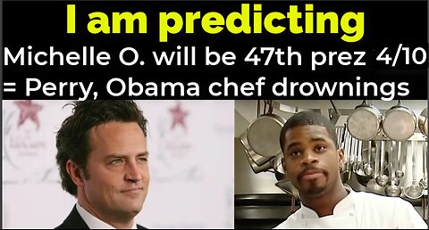 I am predicting: Michelle Obama will become VP Apr 5 = Matthew Perry, Obama chef drownings prophecy