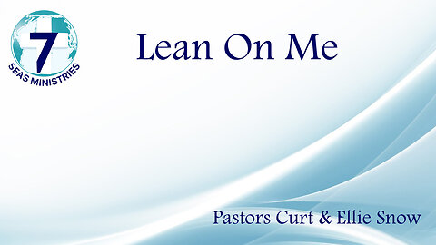 Lean On Me - Leaning on God For Help in Our Daily Lives