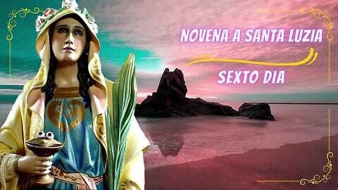 NOVENA DE SANTA LUZIA SEXTO DIA #novena #cura #nossasenhora #oração #orações #santaluzia