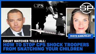 Court Watchers Tell All: How To Stop CPS Shock Troopers From Snatching Your Children