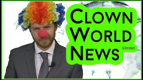 Clown World News - 3/27/2021 - #2