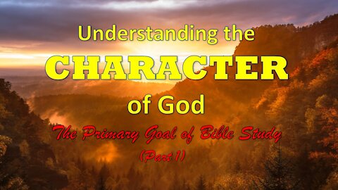 Understanding and Knowing God’s Character (Part 1)