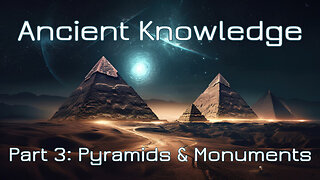 Ancient Knowledge - Part 3 - Pyramids | Monuments | Megaliths | Ley Lines | Earth's Energy Grid