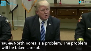 Trump On North Korea: ‘The Problem Will Be Taken Care Of’