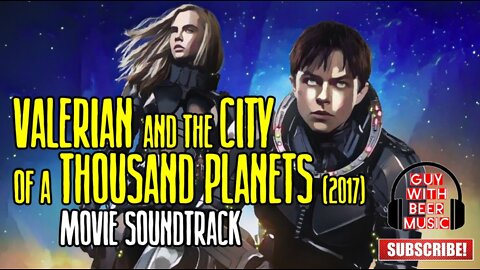 VALERIAN AND THE CITY OF A THOUSAND PLANETS SOUNDTRACK (2017)