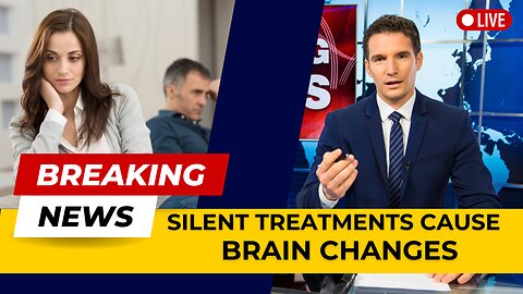 The Silent Treatments Cause Brain Changes