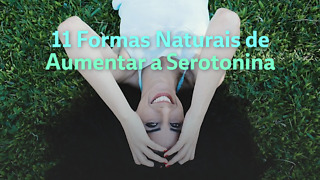 11 Formas naturais de aumentar a serotonina